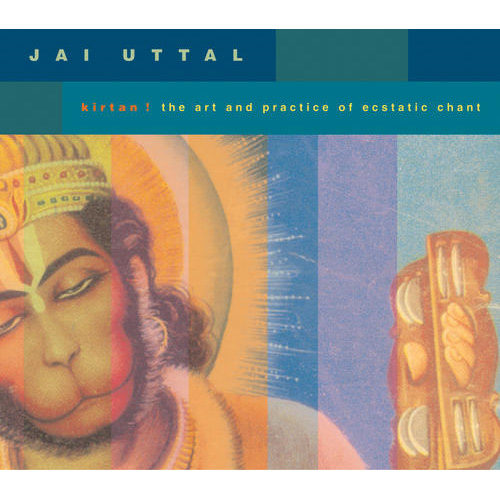 Kirtan! the Art and Practice of Ecstatic Chant by Jai Uttal
