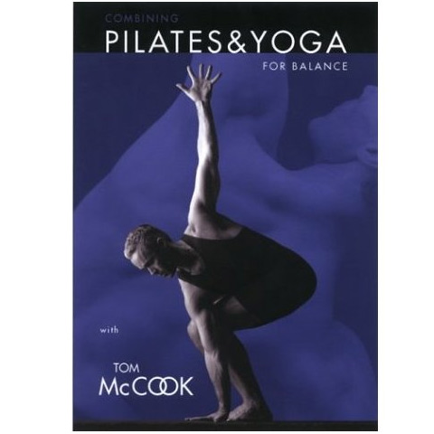 Combining Pilates & Yoga for Balance by Tom McCook